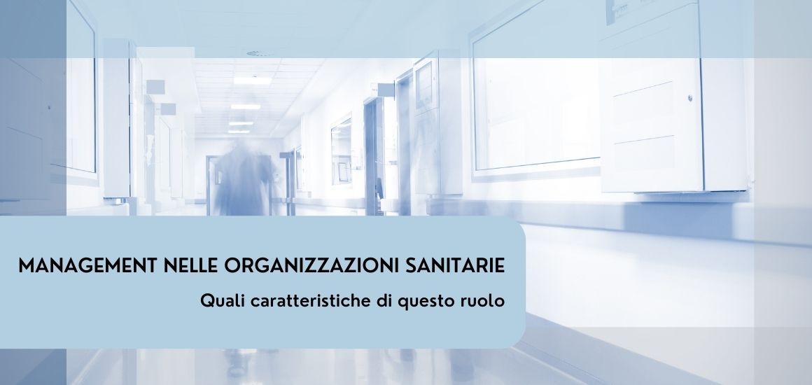 Management nelle organizzazioni sanitarie. Quali caratteristiche di questo ruolo